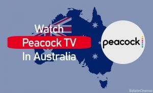 How To Watch Peacock TV In Australia