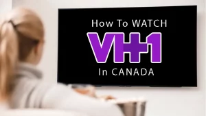 How To Watch VH1 In Canada