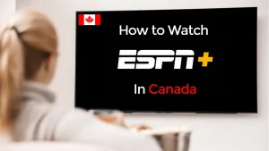 How To Watch ESPN+ In Canada